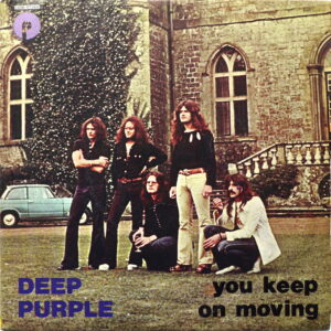 DEEP PURPLE – You Keep On Moving