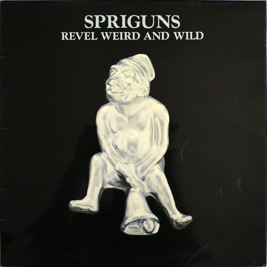 SPRIGUNS - Revel Weird And Wind