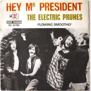 ELECTRIC PRUNES - Hey Mr. President