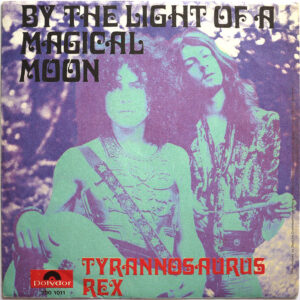 TYRANNOSAURUS REX - By The Light Of A Magical Moon