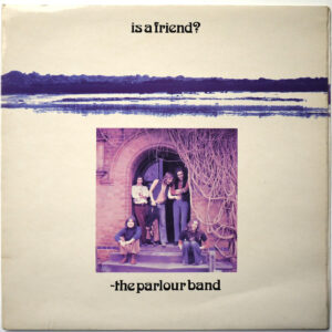 PARLOUR BAND - Is A Friend?