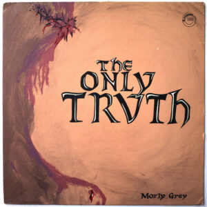 MORLY GREY - The Only Truth