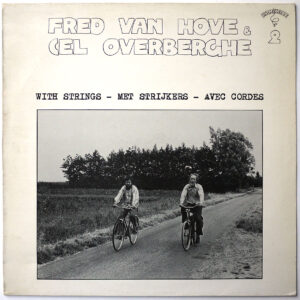 FRED VAN HOVE & CEL OVERBERGHE - With Strings - Met Strijkers - Avec Cordes